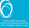 Dietary advice for patients experiencing dumping syndrome after oesophago-gastric surgery Dietary advice for patients experiencing dumping syndrome after oesophago-gastric surgery